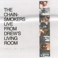 The Chainsmokers - Live From Drew's Living Room