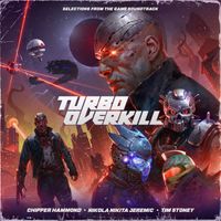 Chipper Hammond - Turbo Overkill (Selections from the Original Game Soundtrack)