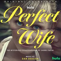 Dan Deacon - Perfect Wife: The Mysterious Disappearance of Sherri Papini