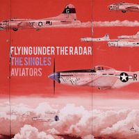 Aviators - Flying Under the Radar: The Singles