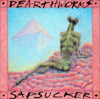 Dearthworms - Sapsucker