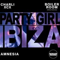 Charli xcx - Boiler Room & Charli XCX presents: PARTYGIRL Ibiza