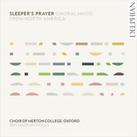 Choir of Merton College, Oxford - Sleeper's Prayer: Choral Music from North America