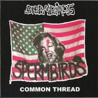 Spermbirds - Common Thread