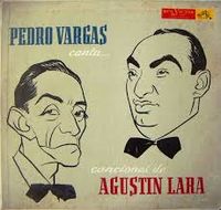 Pedro Vargas - Pedro Vargas canta canciones de Agust&iacute;n Lara