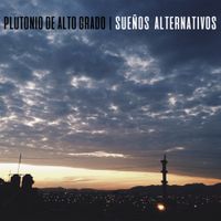Plutonio De Alto Grado - Sue&ntilde;os Alternativos