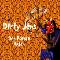 Dirty Jens - Den F&ouml;rsta Akten