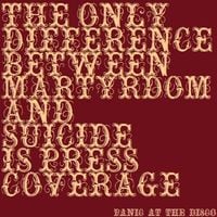 Panic! at the Disco - The Only Difference Between Martyrdom and Suicide Is Press Coverage