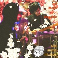mil ataris por segundo - sad anime mixtape