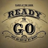 Panic! at the Disco - Ready to Go (Get Me Out of My Mind)