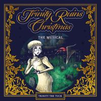 Trinity The Tuck - Trinity Ruins Christmas: The Musical