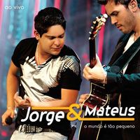 Jorge & Mateus - O Mundo &eacute; T&atilde;o Pequeno