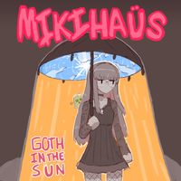 Mikihaus - Goth In The Sun