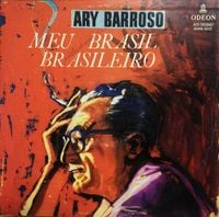 Ary Barroso - Meu Brasil brasileiro