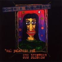Bohemia Suburbana - Mil palabras con sus dientes