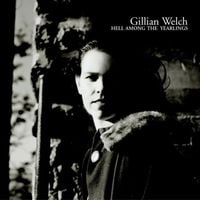 Gillian Welch - Hell Among The Yearlings