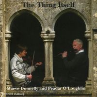 Maeve Donnelly And Peadar O'Loughlin - The Thing Itself