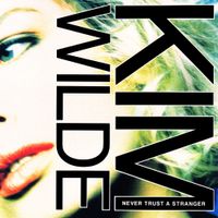 Kim Wilde - Never Trust a Stranger