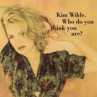 Kim Wilde - Who Do You Think You Are