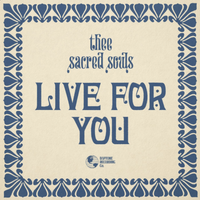 Thee Sacred Souls - Live For You