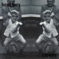 Bent Lucy - Clowns
