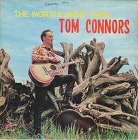 Stompin' Tom Connors - The Northlands' Own Tom Connors