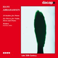 Anne Marie Fjord Abildskov - Hans Abrahamsen: 10 Studies for Piano; Six Pieces for Violin, Horn and Piano; Walden