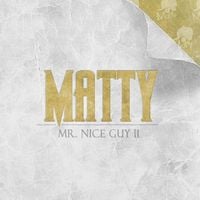Matty - Mr. Nice Guy II
