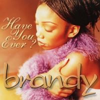 Brandy - Have You Ever?