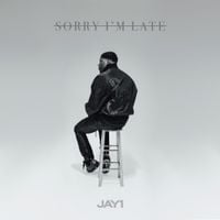 JAY1 - Sorry I&rsquo;m Late