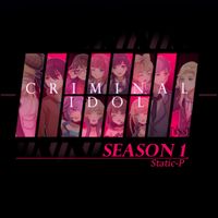 Static-P - Criminal Idol - Season 1