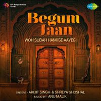 Anu Malik - Woh Subah Hami Se Aayegi (From "Begum Jaan")