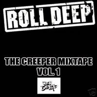 Roll Deep - Creeper Vol. 1