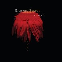 Richard Elliot - Crush