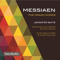 Jennifer Bate - Messiaen: The Organ Works