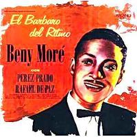 Beny Mor&eacute; - El B&aacute;rbaro del Ritmo