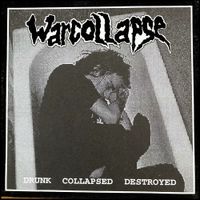 Warcollapse - Drunk Collapsed Destroyed