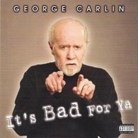 George Carlin - It's Bad for Ya