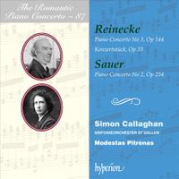 Simon Callaghan - Reinecke: Piano Concerto No 3, Op 144; Konzertst&uuml;ck, Op 33; Sauer: Piano Concerto No 2, Op 254