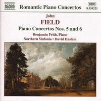 Benjamin Frith, Royal Northern Sinfonia & David Haslam - John Field: Piano Concertos Nos. 5 and 6