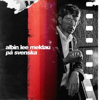 Albin Lee Meldau - P&aring; svenska