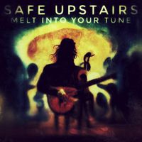 Safe Upstairs - Melt Into Your Tune