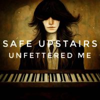 Safe Upstairs - Unfettered Me