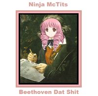 Ninja McTits - Beethoven Dat Shit