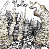 On The Cinder - The Fight Against Ourselves