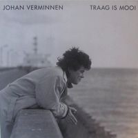 Johan Verminnen - Traag is Mooi