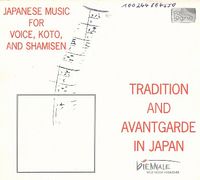 Makiko Goto - Tradition and Avantgarde in Japan: Japanese Music for Voice, Koto, and Shamisen