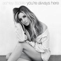 Ashley Tisdale - You're Always Here
