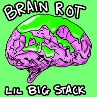 Lil Big Stack - Brain Rot