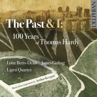 Lotte Betts-Dean - The Past & I: 100 Years of Thomas Hardy